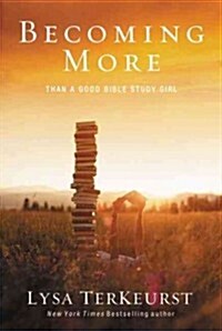 Becoming More Than a Good Bible Study Girl (Paperback)