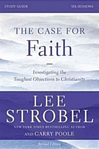 The Case for Faith Bible Study Guide Revised Edition: Investigating the Toughest Objections to Christianity (Paperback, Revised)