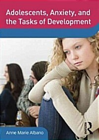 Adolescents, Anxiety, and the Tasks of Development (DVD-ROM)