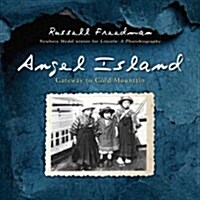 Angel Island: Gateway to Gold Mountain (Hardcover)