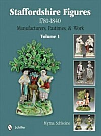 Staffordshire Figures 1780 to 1840 Volume 1: Manufacturers, Pastimes, & Work (Hardcover)