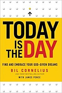 Today Is the Day: Find and Embrace Your God-Given Dreams (Hardcover)