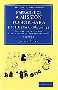 Narrative of a Mission to Bokhara, in the Years 1843-1845 2 Volume Set : To Ascertain the Fate of Colonel Stoddart and Captain Conolly (Package)