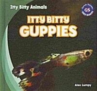 Itty Bitty Guppies (Library Binding)