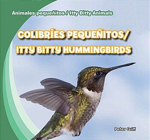 Colibr?s Peque?tos / Itty Bitty Hummingbirds (Library Binding)