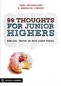 99 Thoughts for Junior Highers: Biblical Truth in Bite-Size Pieces (Paperback)