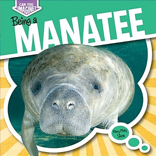 Being a Manatee (Library Binding)