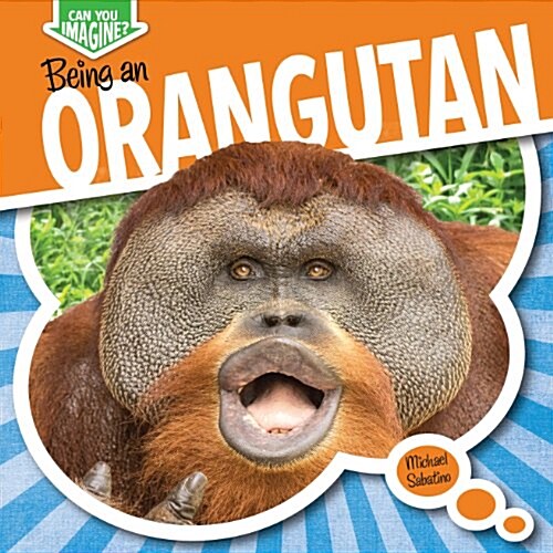 Being an Orangutan (Library Binding)