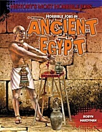 Horrible Jobs in Ancient Egypt (Library Binding)
