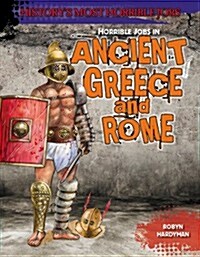Horrible Jobs in Ancient Greece and Rome (Library Binding)