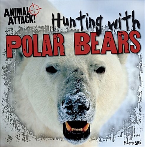 Hunting with Polar Bears (Library Binding)