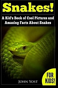 Snakes! a Kids Book of Cool Images and Amazing Facts about Snakes: Nature Books for Children Series (Paperback)