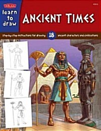 Learn to Draw Ancient Times (Library Binding)