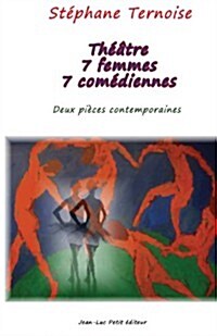 Th羽tre 7 femmes 7 com?iennes: Deux pi?es contemporaines (Paperback)