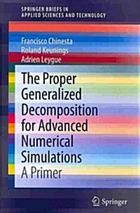 The Proper Generalized Decomposition for Advanced Numerical Simulations: A Primer (Paperback, 2014)