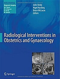 Radiological Interventions in Obstetrics and Gynaecology (Hardcover, 2014)