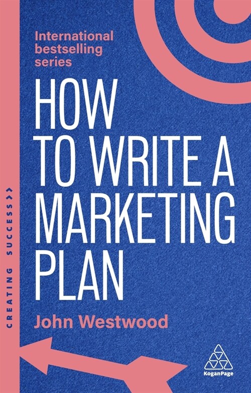 How to Write a Marketing Plan : Define Your Strategy, Plan Effectively and Reach Your Marketing Goals (Paperback, 8 Revised edition)