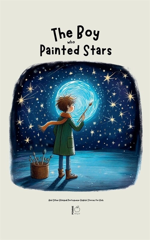 The Boy Who Painted Stars And Other Bilingual Portuguese-English Stories for Kids (Paperback)