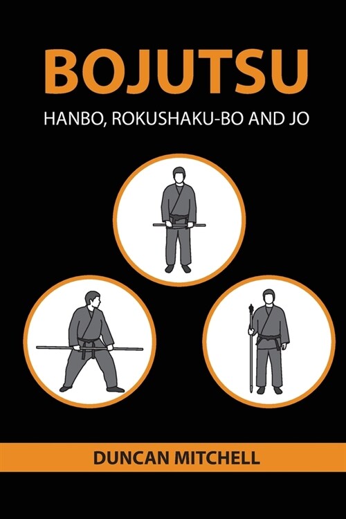 Bojutsu: Hanbo, Rokushaku-Bo and Jo (Paperback)