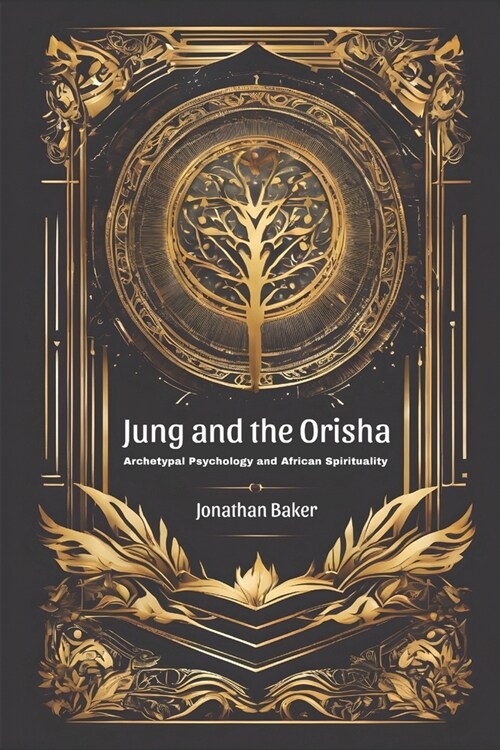 Jung and the Orisha: Bridging Archetypal Psychology and African Spirituality (Paperback)