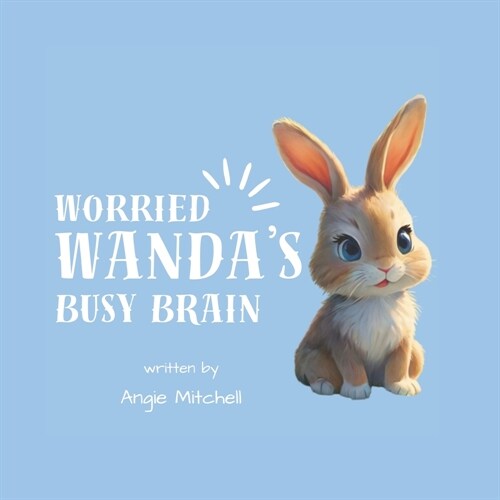 Worried Wandas Busy Brain (Paperback)