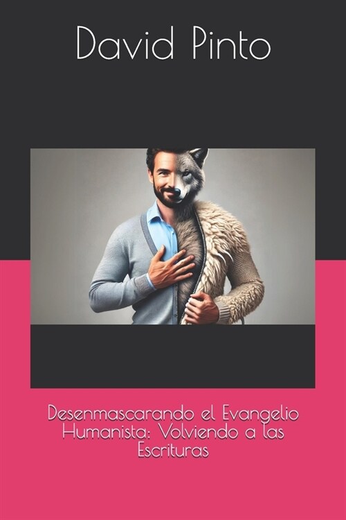 Desenmascarando el Evangelio Humanista: Volviendo a las Escrituras (Paperback)