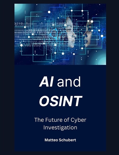 AI and OSINT: The Future of Cyber Investigation (Paperback)