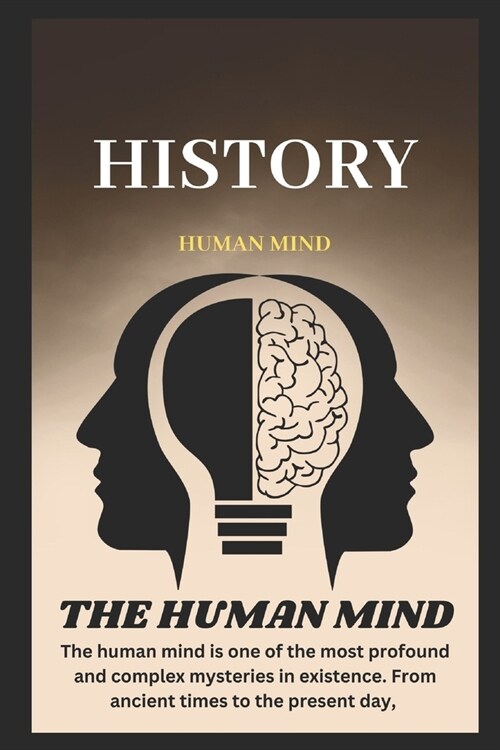 History: THE HUMAN MIND The Mind and Memory The Mind in Crisis: Trauma and Resilience The Future of the Mind (Paperback)