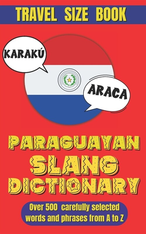 Paraguay Slang Dictionary: The Definitive Guide to Understanding and Using Paraguayan Slang. (Paperback)