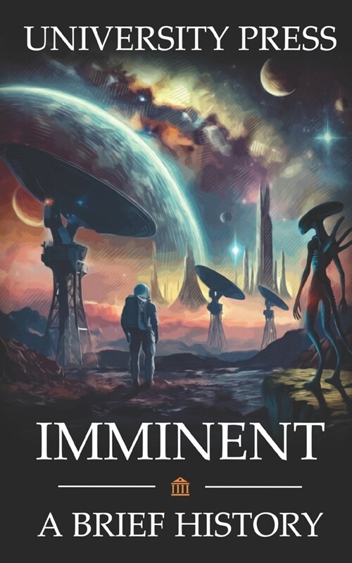 Imminent: A Brief History of the Search for Extraterrestrial Intelligence (SETI) (Paperback)