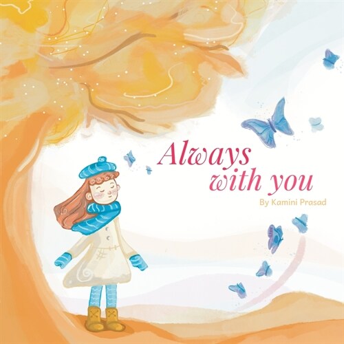 Always with You: A Comforting Book about Love, Loss and Healing (Paperback)