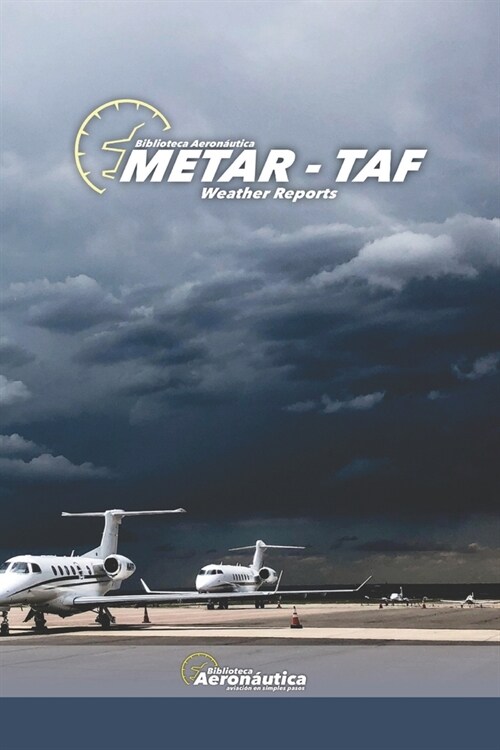 METAR TAF Weather Reports. Aviation weather. Pilot handbook: All about aviation weather reports (Paperback)