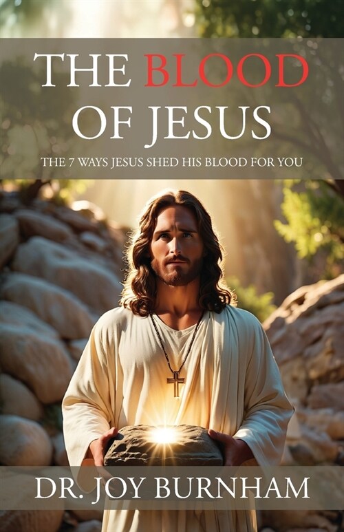 The Blood of Jesus: The 7 Ways Jesus Shed His Blood for You (Paperback)