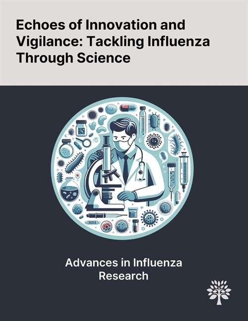 Echoes of Innovation and Vigilance: Tackling Influenza Through Science (Paperback)