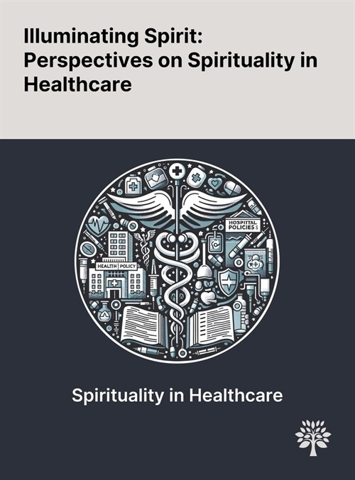 Illuminating Spirit: Perspectives on Spirituality in Healthcare (Hardcover)