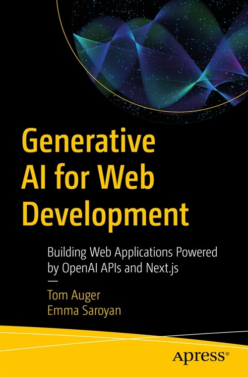 Generative AI for Web Development: Building Web Applications Powered by OpenAI APIs and Next.Js (Paperback)