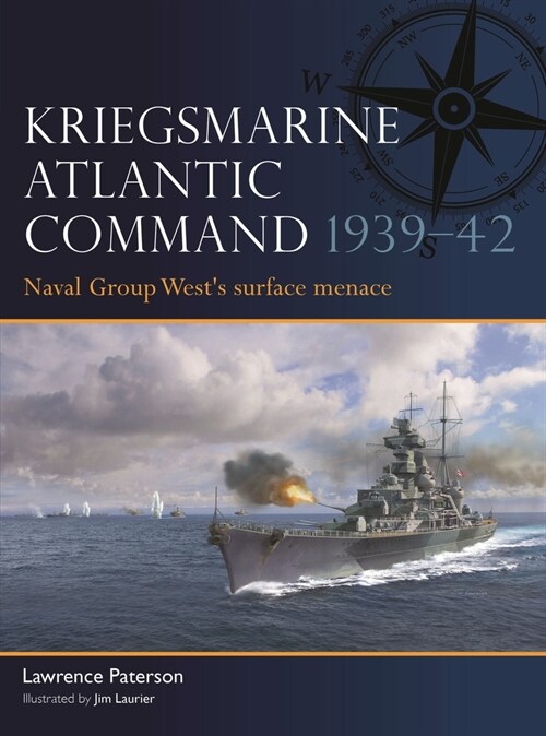 Kriegsmarine Atlantic Command 1939–42 : Naval Group Wests surface menace (Paperback)