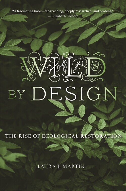 Wild by Design: The Rise of Ecological Restoration (Paperback)