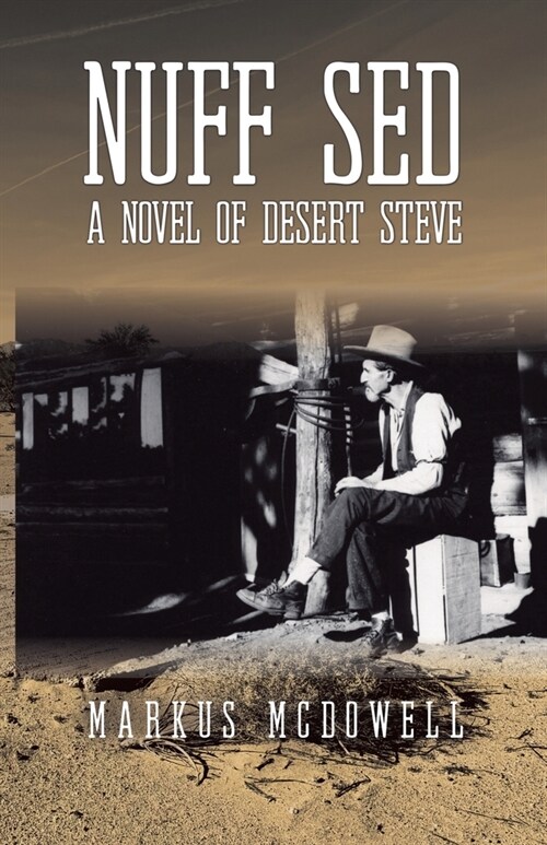 Nuff Sed: A Novel of Desert Steve (Paperback)