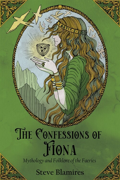 The Confessions of Fiona: Mythology and Folklore of the Faeries (Paperback)