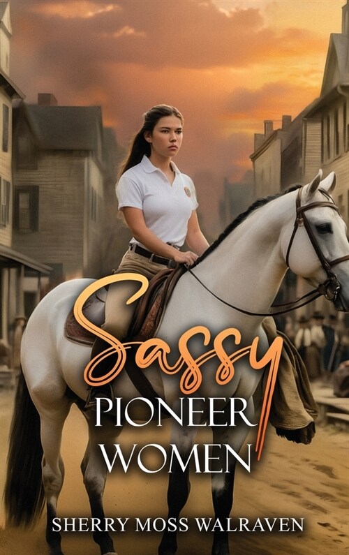 Sassy Pioneer Women (Hardcover)