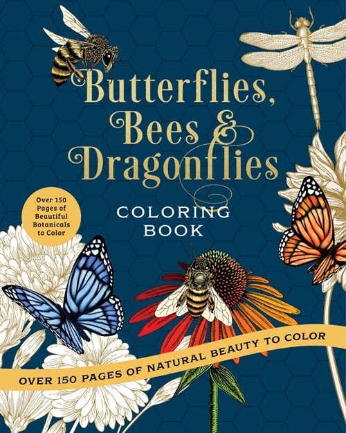 Butterflies, Bees & Dragonflies Coloring Book: Over 150 Pages of Natural Beauty to Color with Beautiful Sprayed Edges (Paperback)