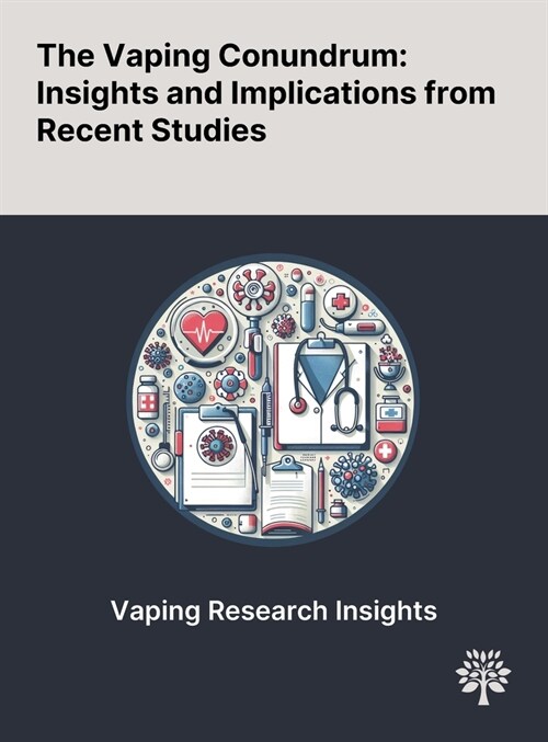 The Vaping Conundrum: Insights and Implications From Recent Studies (Hardcover)