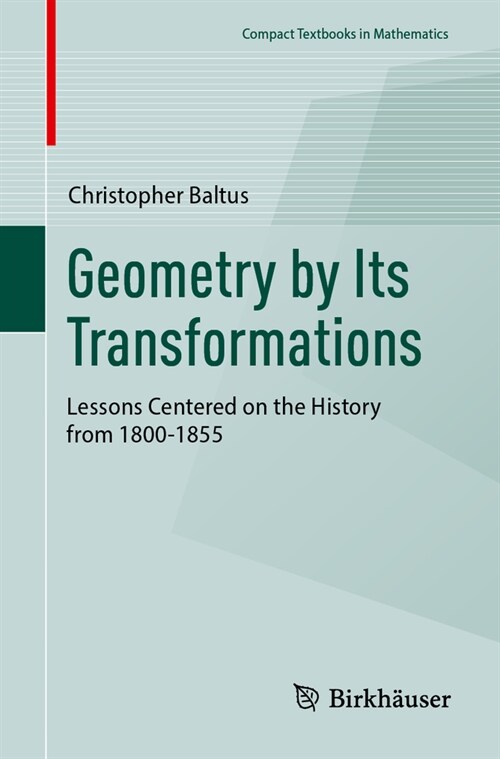 Geometry by Its Transformations: Lessons Centered on the History from 1800-1855 (Paperback, 2024)