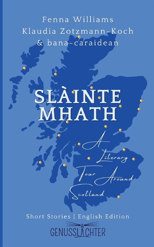 Sl?nte Mhath (English edition): A Literary Tour Around Scotland (Paperback)