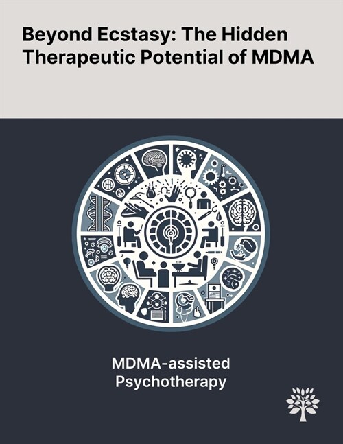 Beyond Ecstasy: The Hidden Therapeutic Potential of MDMA (Paperback)