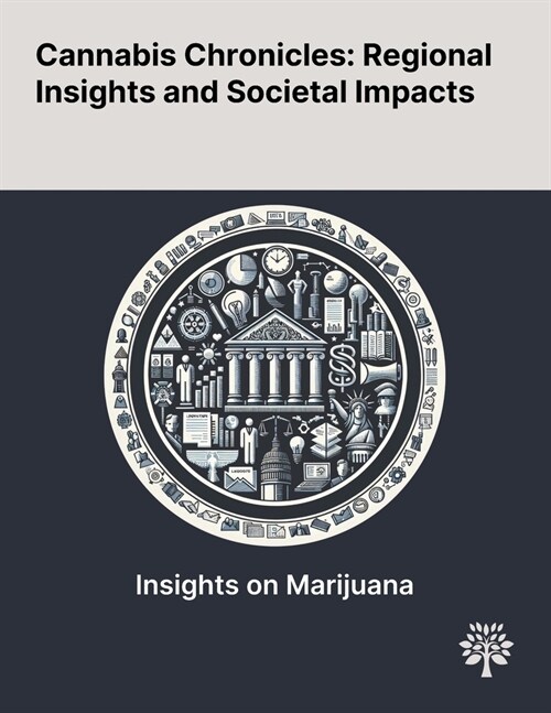 Cannabis Chronicles: Regional Insights and Societal Impacts (Paperback)