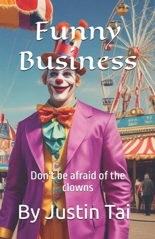 Funny business: Dont be afraid of the clowns (Paperback)