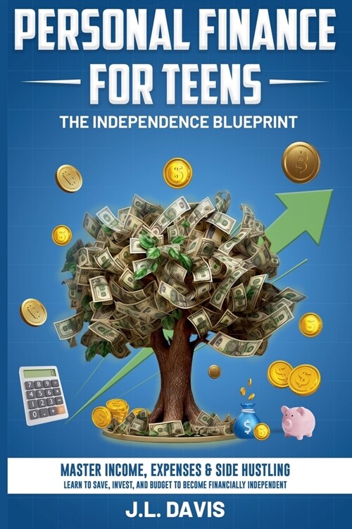 Personal Finance for Teens: The Independence Blueprint (Paperback)