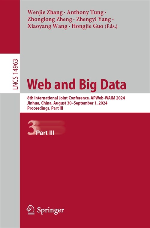 Web and Big Data: 8th International Joint Conference, Apweb-Waim 2024, Jinhua, China, August 30 - September 1, 2024, Proceedings, Part I (Paperback, 2024)